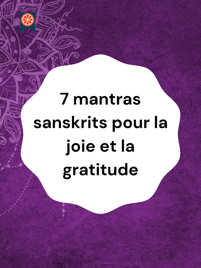 7 mantras sanskrits « joie et gratitude »