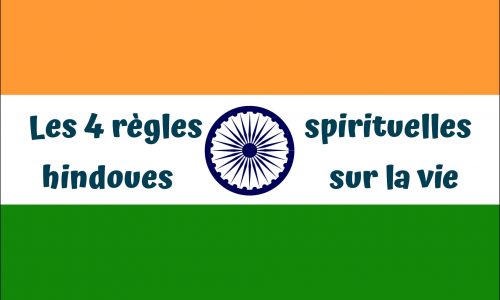 Les 4 règles spirituelles hindoues sur la vie